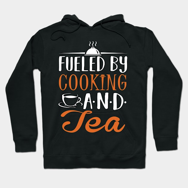 Fueled by Cooking and Tea Hoodie by KsuAnn